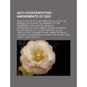  Anti counterfeiting Amendments of 2003 hearing before the 