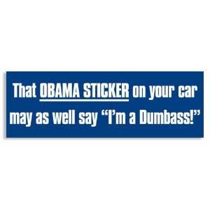   Obama Sticker On Your Car May As Well Say Im a Dumbass Bumper Sticker