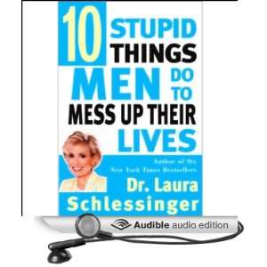  Ten Stupid Things Men Do to Mess Up Their Lives (Audible 