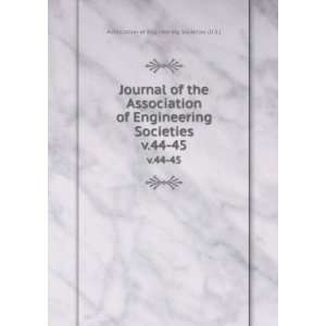   Societies. v.44 45 Association of Engineering Societies (U.S.) Books