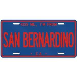  NEW  KISS ME , I AM FROM SAN BERNARDINO 
