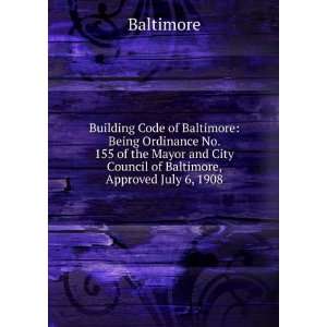   and City Council of Baltimore, Approved July 6, 1908 Baltimore Books