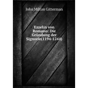   Die GrÃ¼ndung der Signorie(1194 1244) John Milton Gitterman Books