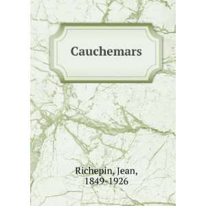 Cauchemars Jean, 1849 1926 Richepin  Books