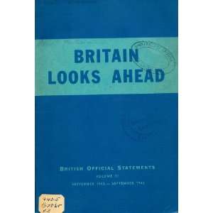  Britain Looks Ahead 1942 1943 Officail Statements III 