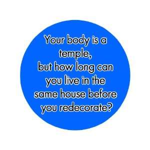 Your Body Is a Temple, but How Long Can You Live in the Same House 