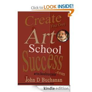 Create Your Own Art School Success John D Buchanan  