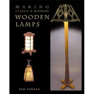   Classic and Modern Wooden Lamps (9780881791648) Ted Turner Books