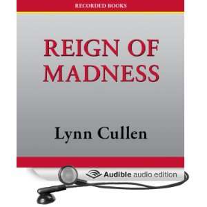  Reign of Madness (Audible Audio Edition) Lynn Cullen 