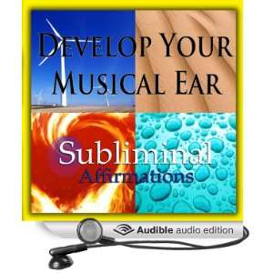 Develop Your Musical Ear Subliminal Affirmations Music Appreciation 