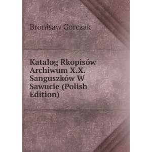  Katalog RkopisÃ³w Archiwum X.X. SanguszkÃ³w W Sawucie 