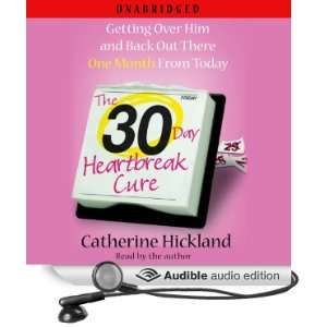 30 Day Heartbreak Cure Getting Over Him and Back Out There One Month 