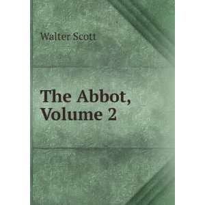  The Abbot, Volume 2 Walter Scott Books