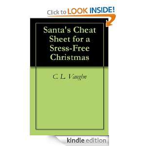 Santas Cheat Sheet for a Sress Free Christmas C. L. Vaughn  