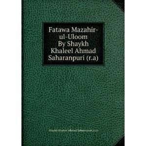   Shaykh Khaleel Ahmad Saharanpuri (r.a)  Books