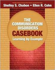 The Communication Disorders Casebook Learning by Example, (0205610129 