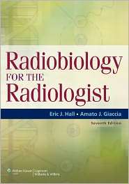 Radiobiology for the Radiologist, (1608311937), Eric J. Hall 