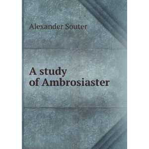  A study of Ambrosiaster Alexander Souter Books