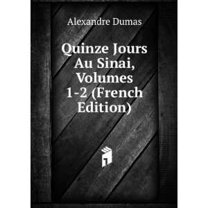   Jours Au Sinai, Volumes 1 2 (French Edition) Alexandre Dumas Books