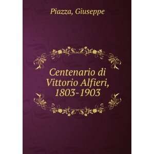  Centenario di Vittorio Alfieri, 1803 1903 Giuseppe Piazza Books