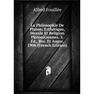   Ã?d., Rev. Et Augm. 1906 (French Edition) Alfred FouillÃ©e Books
