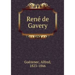  RenÃ© de Gavery Alfred, 1823 1866 GuÃ©zenec Books