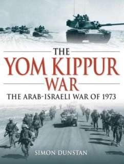   The Yom Kippur War The Arab Israeli War Of 1973 by 