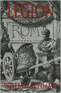   Legion A Novel of the Army of Rome by William 