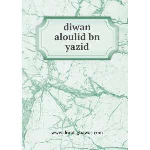 diwan aloulid bn yazid www.dorat ghawas  Books