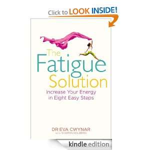The Fatigue Solution Increase Your Energy in Eight Easy Steps Dr Eva 