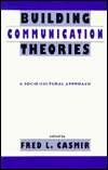 Building Communication Theories A Socio/Cultural Approach 