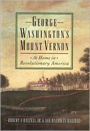 George Washingtons Mount Vernon At Home in Revolutionary America 