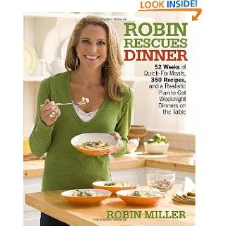 Robin Rescues Dinner 52 Weeks of Quick Fix Meals, 350 Recipes, and a 
