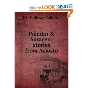   Paladin & Saracen stories from Ariosto H C. Hollway Calthrop Books