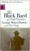 Black Bard of North Carolina George Moses Horton and His Poetry 