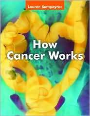 How Cancer Works, (0763718211), Lauren Sompayrac, Textbooks   Barnes 