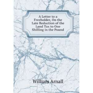   of the Land Tax to One Shilling in the Pound William Arnall Books