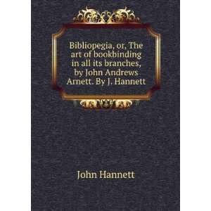   by John Andrews Arnett. By J. Hannett John Hannett  Books