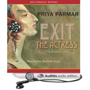  Exit the Actress (Audible Audio Edition) Priya Parmar 