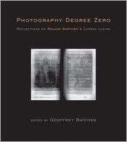 Photography Degree Zero Reflections on Roland Barthess Camera Lucida 