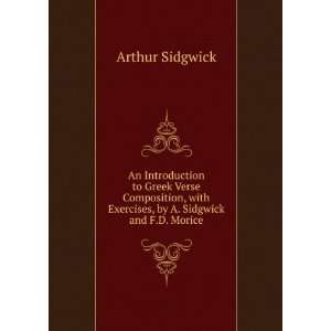   with Exercises, by A. Sidgwick and F.D. Morice Arthur Sidgwick Books