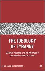 Ideology of Tyranny Bataille, Foucault, and the Postmodern Corruption 
