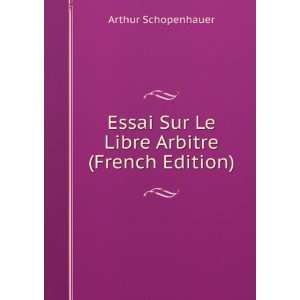   Sur Le Libre Arbitre (French Edition) Arthur Schopenhauer Books