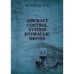    AIRCRAFT CONTROL SYSTEM HYDRAULIC DRIVES V. G NEYMAN Books