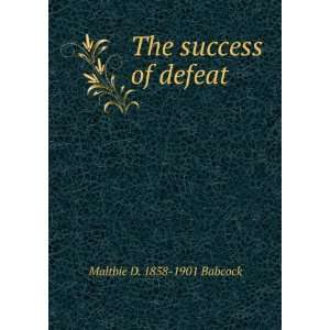  The success of defeat Maltbie D. 1858 1901 Babcock Books