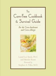 Corn Free Cookbook & Survival Guide For the Corn Intolerant and Corn 