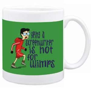 Being a Screenwriter is not for wimps Occupations Mug (Green, Ceramic 