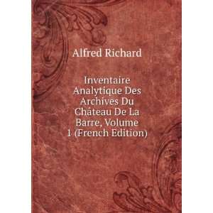   ¢teau De La Barre, Volume 1 (French Edition) Alfred Richard Books