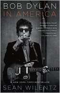   Bob Dylan in America by Sean Wilentz, Knopf Doubleday 