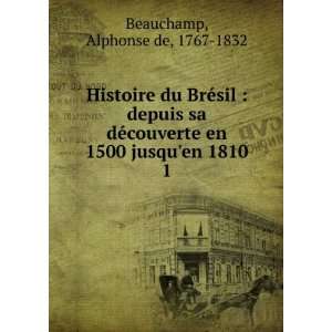   en 1500 jusquen 1810. 1 Alphonse de, 1767 1832 Beauchamp Books